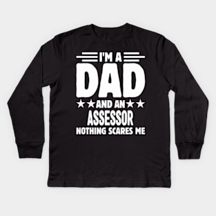 I'm A Dad And an Assessor Nothing Me Kids Long Sleeve T-Shirt